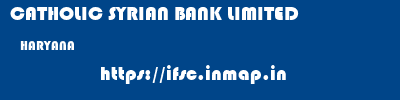 CATHOLIC SYRIAN BANK LIMITED  HARYANA     ifsc code